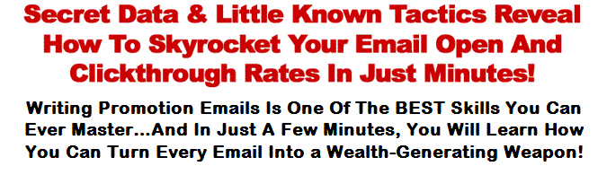 Secret Data & Little Known Tactics Reveal How To Skyrocket Your Email Open And Clickthrough Rates In Just Minutes!